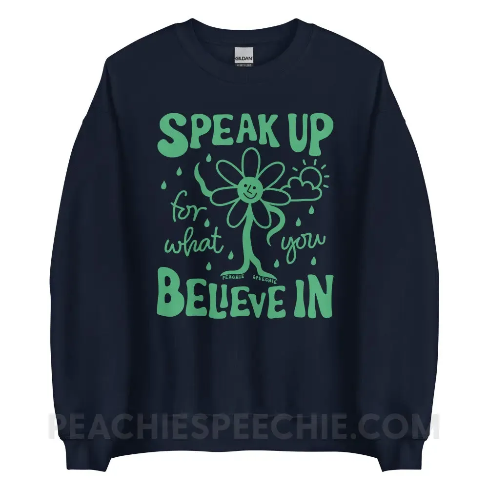 Speak Up For What You Believe In Classic Sweatshirt