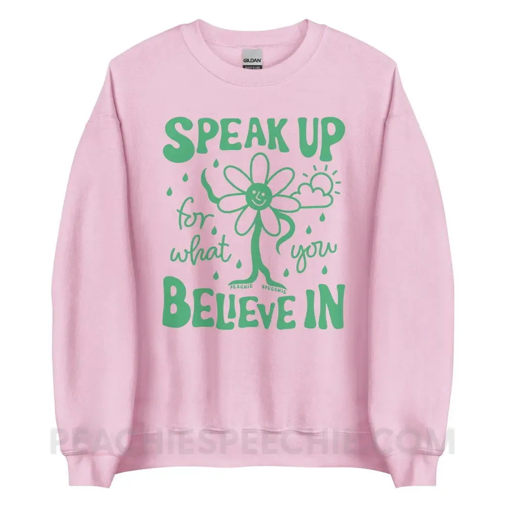 Speak Up For What You Believe In Classic Sweatshirt