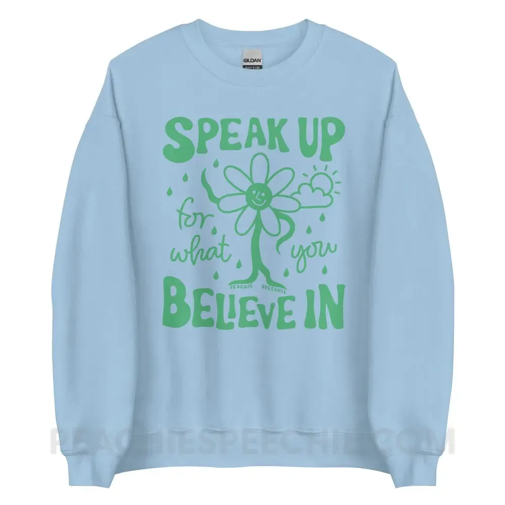 Speak Up For What You Believe In Classic Sweatshirt